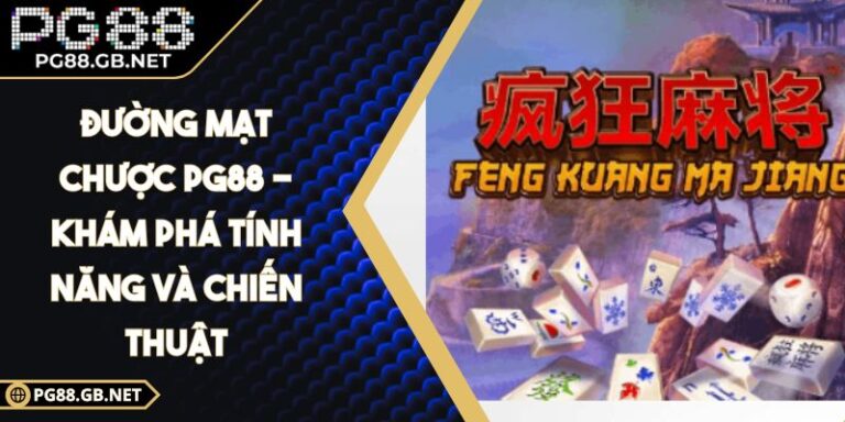 Đường Mạt Chược PG88 - Khám Phá Tính Năng Và Chiến Thuật 1 Đường Mạt Chược PG88