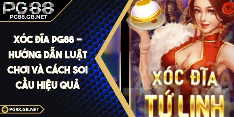 Xóc Đĩa PG88 - Hướng Dẫn Luật Chơi Và Cách Soi Cầu Hiệu Quả 1 Xóc Đĩa PG88